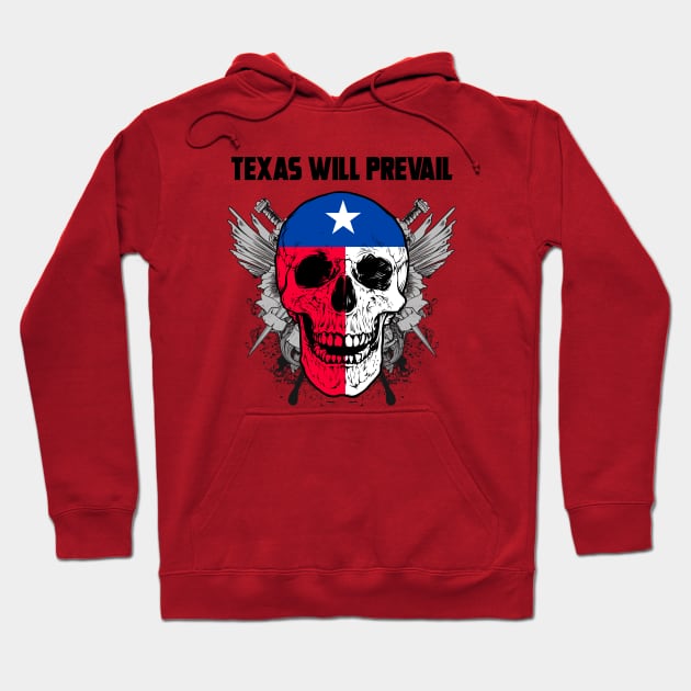 TEXAS WILL PREVAIL Hoodie by theanomalius_merch